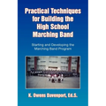 Practical Techniques for Building the High School Marching Band