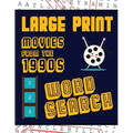Large Print Movies From The 1990s Word Search: With Movie Pictures Extra-Large, For Adults & Seniors Have Fun Solving These Nineties Hollywood Film Wo