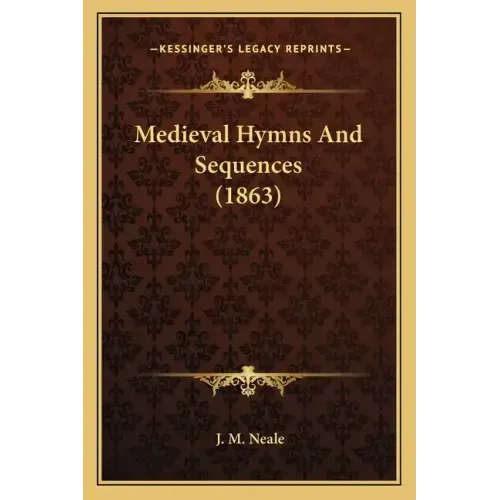 Medieval Hymns And Sequences (1863)