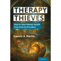 Therapy Thieves: How to Save Mental Health Care from Its Providers