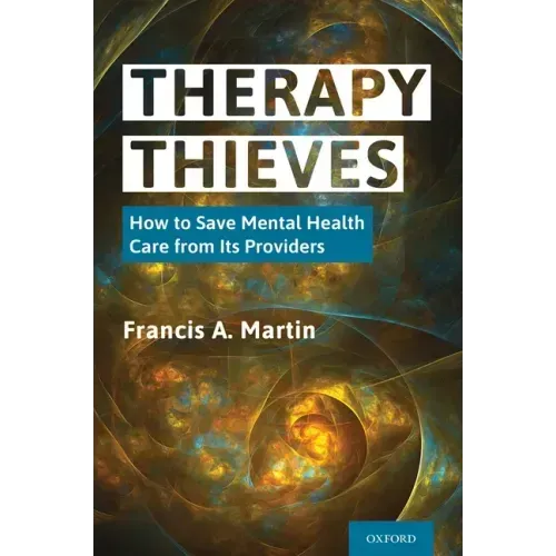 Therapy Thieves: How to Save Mental Health Care from Its Providers