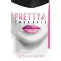 Pretty & Educated: The College Girl's Guide to Everything