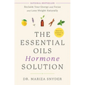 The Essential Oils Hormone Solution: Reclaim Your Energy and Focus and Lose Weight Naturally