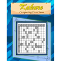 Kakuro: Conquering Common Sums: A 120 Ultimate Logic Puzzles for the Curious Adult and Senior Mind