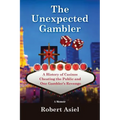 The Unexpected Gambler: A History of Casinos Cheating the Public and One Gambler's Revenge