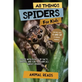 All Things Spiders For Kids: Filled With Plenty of Facts, Photos, and Fun to Learn all About Spiders