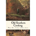 What Mrs. Fisher Knows about Old Southern Cooking