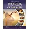 Rose Guide to the Feasts, Festivals and Fasts of the Bible