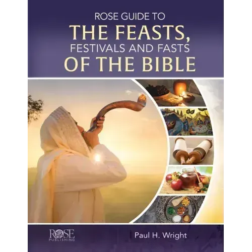 Rose Guide to the Feasts, Festivals and Fasts of the Bible