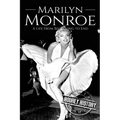 Marilyn Monroe: A Life From Beginning to End