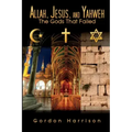 Allah, Jesus, and Yahweh: The Gods That Failed