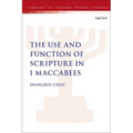 The Use and Function of Scripture in 1 Maccabees