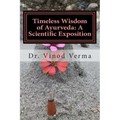 Timeless Wisdom of Ayurveda: A Scientific Exposition