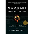 MADNESS AT THE GATES OF THE CITY The Myth of American Innocence