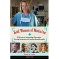 Bold Women of Medicine: 21 Stories of Astounding Discoveries, Daring Surgeries, and Healing Breakthroughs Volume 20