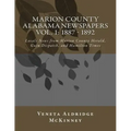 Marion County Alabama Newspapers Vol 1: 1887 - 1892: Local News from Marion County Herald, Guin Dispatch, and Hamilton Times