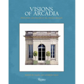 Visions of Arcadia: Pavilions and Follies of the Ancien Régime