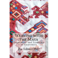 Weaving with the Maya: Innovation and Tradition in Guatemala