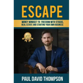Escape: Money Mindset To Freedom With Stocks, Real Estate And Starting Your Own Business