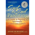 Soul to Soul Parenting: A Guide to Raising a Spiritually Conscious Family