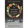 In Winter's Kitchen: Growing Roots and Breaking Bread in the Northern Heartland