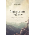 Fingerprints of Grace: A Tribute to the Ten Dead Men Who Left Their Imprint on My Soul