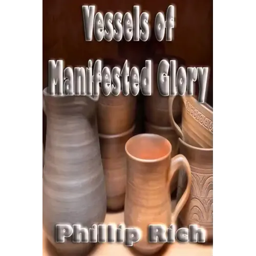 Vessels of Manifested Glory