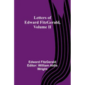 Letters of Edward FitzGerald, Volume II