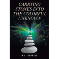 Carrying Stones into the Colorful Unknown