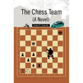 The Chess Team (A Novel)