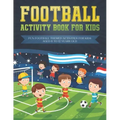 Football activity book for kids: Fun football themed activities for kids aged 6 to 12