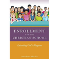 Enrollment and the Christian School: Extending God's Kingdom