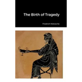 The Birth of Tragedy