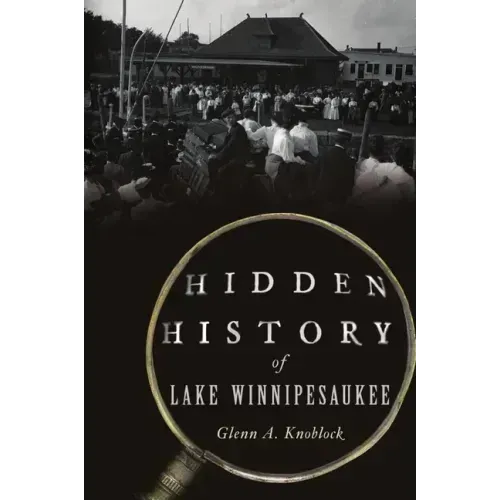 Hidden History of Lake Winnipesaukee