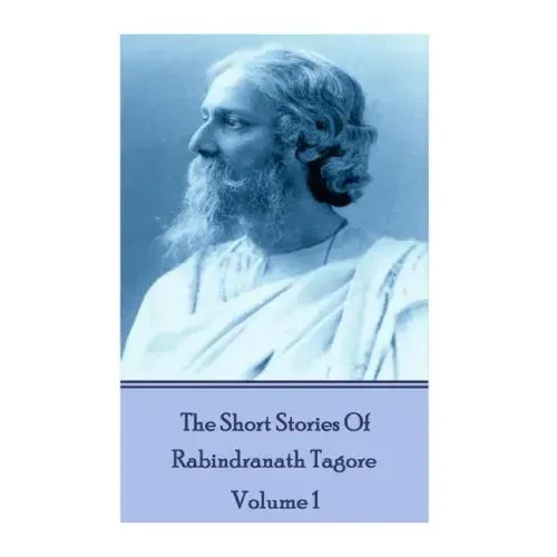 The Short Stories Of Rabindranath Tagore - Vol 1