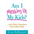 Am I Messing Up My Kids? (Expanded)