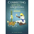 Connecting with Your Ancestors: A Practical Guide for Living a Destiny-Driven Life