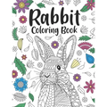 Rabbit Coloring Book: A Cute Adult Coloring Books for Rabbit Owner, Best Gift for Bunny Lovers