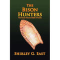The Bison Hunters: The Paleo-Indian Series: Folsom
