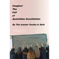 Imagine! the Fall of Ayatollahs Constitution