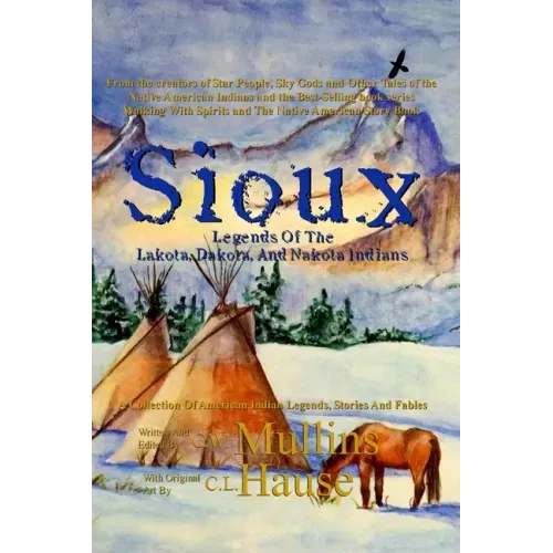 Sioux Legends Of The Lakota, Dakota, And Nakota Indians