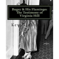 Bugsy & His Flamingo: The Testimony of Virginia Hill