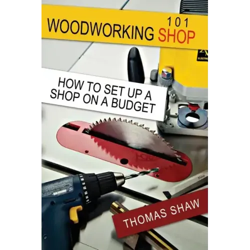 Woodworking Shop 101: How To Set Up A Shop On A Budget