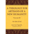 A Theology for Artisans of a New Humanity, Volume 3