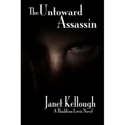 The Untoward Assassin: A Thaddeus Lewis Novel