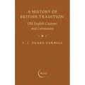 A History of British Tradition: Old English Customs and Ceremonies
