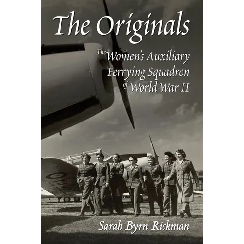 The Originals: The Women's Auxiliary Ferrying Squadron of World War II