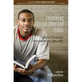Counseling African American Males: Effective Therapeutic Interventions and Approaches