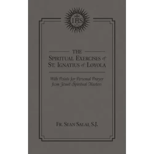 The Spiritual Exercises of St. Ignatius of Loyola: With Points for Personal Prayer from Jesuit Spiritual Masters