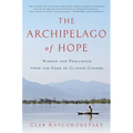 The Archipelago of Hope: Wisdom and Resilience from the Edge of Climate Change